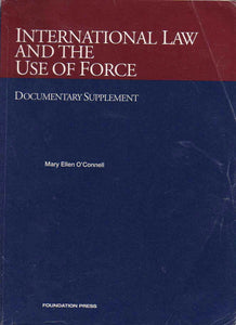 International Law And The Use Of Force: Documentary Supplement