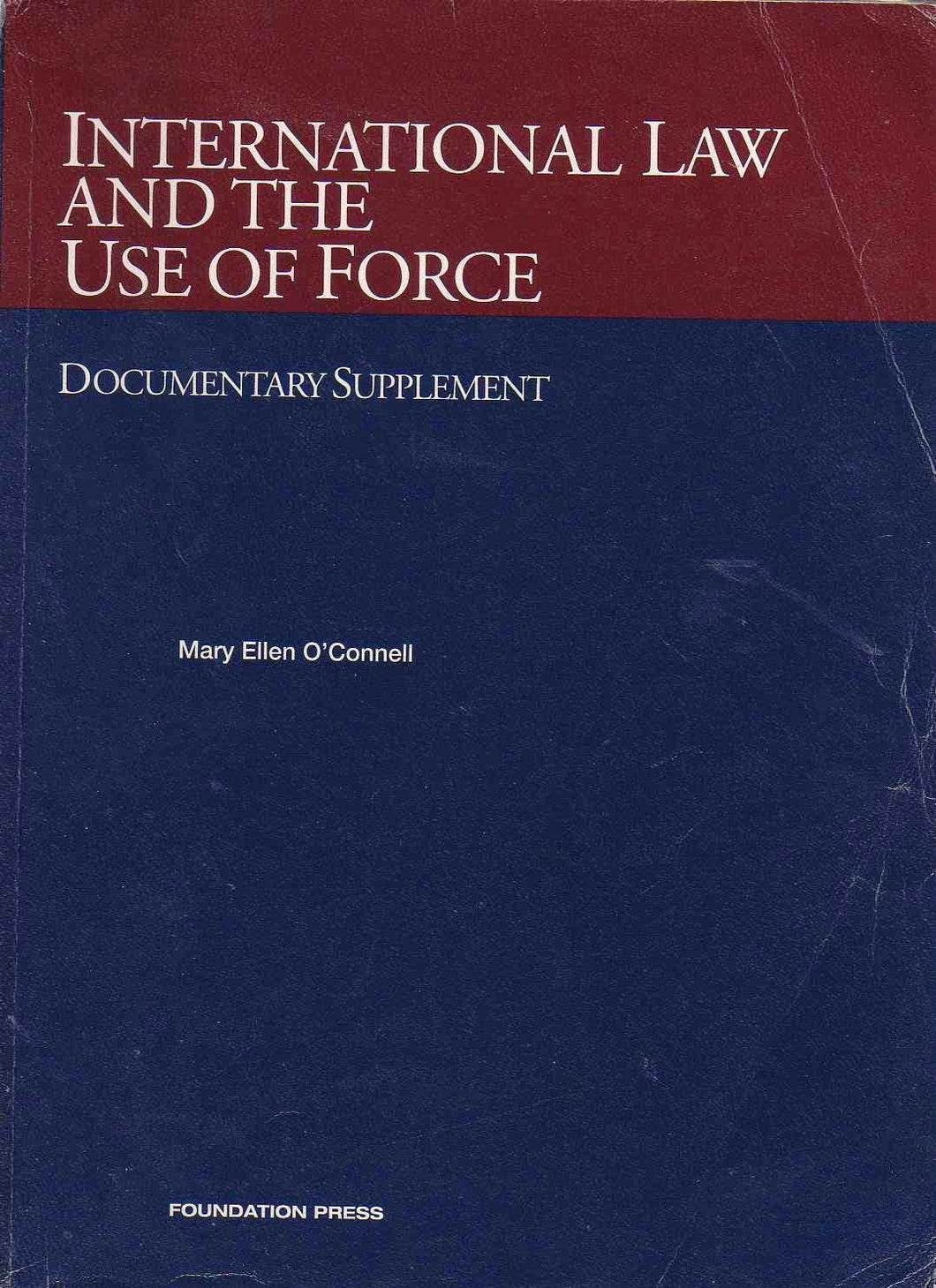 International Law And The Use Of Force: Documentary Supplement