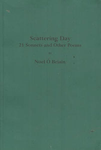 Scattering Day: 21 Sonnets and Other Poems