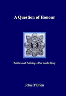 A Question of Honour: Politics and Policing - The Inside Story