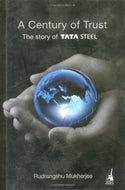 A Century of Trust: The Story of Tata Steel