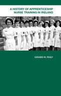 A History of Apprenticeship Nurse Training in Ireland