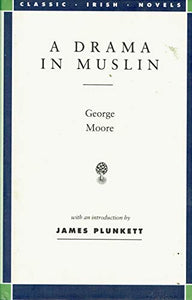 A Drama in Muslin (Classic Irish Novels S.)