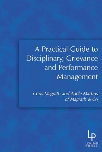 A Practical Guide to Disciplinary, Grievance and Performance Management