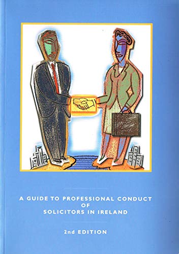 A Guide to Professional Conduct of Solicitors in Ireland, 2nd edition