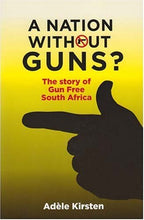 Load image into Gallery viewer, A Nation Without Guns?: The Story of Gun Free South Africa