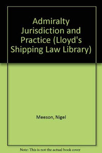 Admiralty Jurisdiction and Practice (Lloyd's Shipping Law Library)