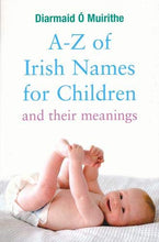 Load image into Gallery viewer, A- Z of Irish Names for Children: And their meanings