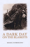 A Dark Day on the Blaskets: The Drowning of Donal O Criomhthain and Eibhlin Nic Niocaill on the Blasket Islands,13 August 1909