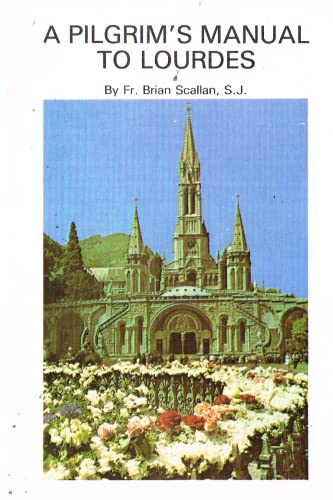 A Pilgrim's Manual to Lourdes