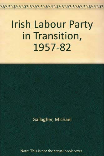 The Irish Labour Party in Transition, 1957-82