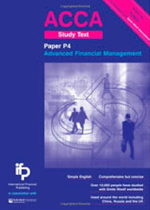 ACCA P4 Advanced Financial Management Study Text: P4: ACCA Key Study Text