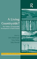 A Living Countryside?: The Politics of Sustainable Development in Rural Ireland (Perspectives on Rural Policy and Planning)