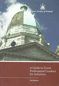 A Guide to Good Professional Conduct for Solicitors - 3rd Edition