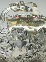 Load image into Gallery viewer, A Noble Pursuit: English Silver from the Rita Gans Collection at the Virginia Museum of Fine Arts