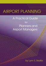 Load image into Gallery viewer, Airport Planning: A Practical Guide for Planners and Airport Managers