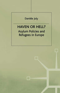 Haven or Hell?: Asylum Policies and Refugees in Europe (Migration, Minorities and Citizenship)