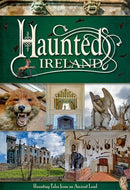 Haunted Ireland - Haunting Tales from an Ancient Land