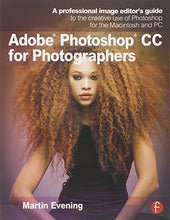 Load image into Gallery viewer, Adobe Photoshop CC for Photographers: A professional image editor&#39;s guide to the creative use of Photoshop for the Macintosh and PC