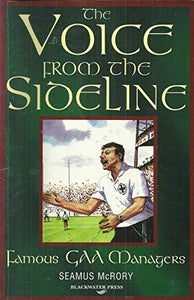 The voice from the sideline: Famous GAA managers