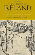 A New History of Ireland, Volume I: Prehistoric and Early Ireland: v. 1