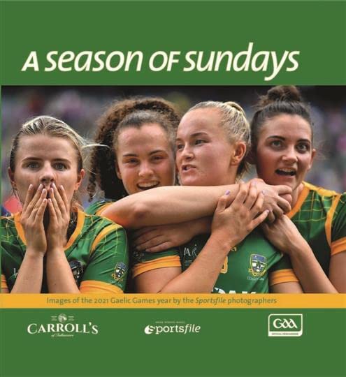 A Season of Sundays 2021: Images of the 2021 Gaelic Games year by the Sportsfile photographers