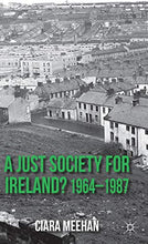 Load image into Gallery viewer, A Just Society for Ireland? 1964-1987