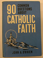 90 Common Questions about Catholic Faith