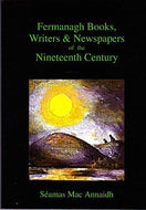 Fermanagh Books, Writers and Newspapers of the Nineteenth Century: A Bibliographical and Biographical Dictionary