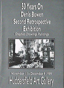 50 Years On, Denis Bowen, Second retrospective Graphics Drawings Paintings