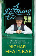 A Listening Ear: More Stories from the Heart of Ireland