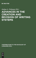 Advances in the Creation and Revision of Writing Systems (Contributions to the Sociology of Language [CSL])