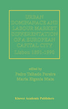 Load image into Gallery viewer, Urban Dominance and Labour Market Differentiation of a European Capital City: Lisbon, 1890-1990