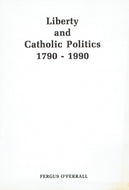 Liberty and Catholic Politics, 1790-1990