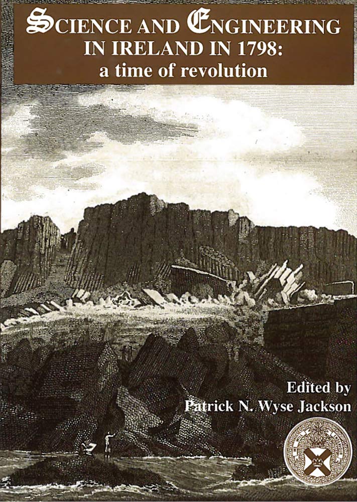 Science and Engineering in Ireland in 1798: A Time of Revolution