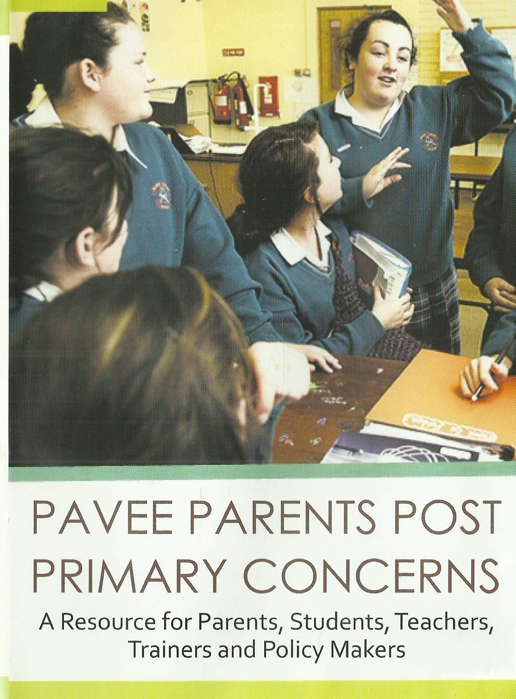 Pavee Parents Post Primary Concerns: A Resource for Parents, Students, Teachers, Trainers and Policy Makers