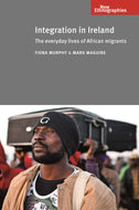 Integration in Ireland: The Everyday Lives of African Migrants (New Ethnographies)