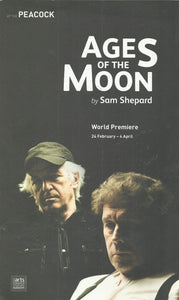 Ages of the Moon by Sam Shepard - World Premiere programme at the Peacock, Dublin, 24 February-4 April