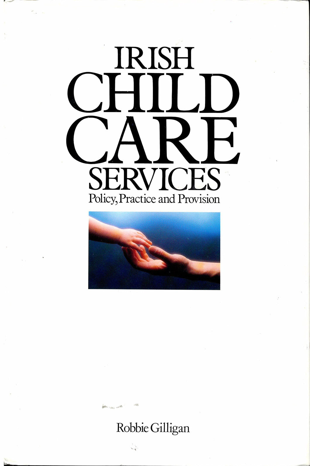 Irish Child Care Services: Policy, Practice and Provision