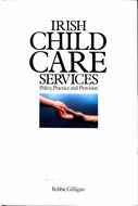 Irish Child Care Services: Policy, Practice and Provision