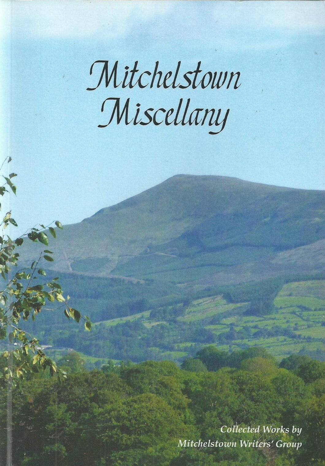 Mitchelstown Miscellany: Collected Works by Mitchelstown Writers' Group