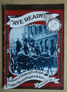 "Aye Ready!": History of the Edinburgh Fire Brigade, the Oldest Municipal Brigade in Britain