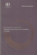 A Handbook for Directors of Regulated Financial Services Companies in Ireland - Institute of Directors in Ireland/McCann FitzGerald