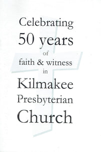 Celebrating 50 Years of Faith & Witness in Kilmakee Presbyterian Church