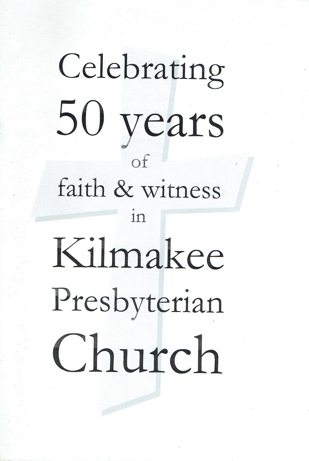 Celebrating 50 Years of Faith & Witness in Kilmakee Presbyterian Church