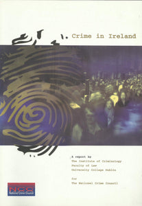 Crime in Ireland: Trends and patterns, 1950 to 1998 : a report by the Institute of Criminology, Faculty of Law, University College Dublin for the National Crime Council