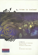 Crime in Ireland: Trends and patterns, 1950 to 1998 : a report by the Institute of Criminology, Faculty of Law, University College Dublin for the National Crime Council