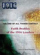 The End of All Things Earthly Faith Profiles Of The 1916 Leaders