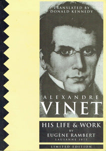 Alexandre Vinet: His Life And Work (by Eugène Rambert, Lausanne, 1875 - Limited Edition)