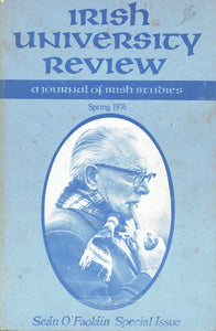 Irish University Review - A Journal of Irish Studies: Seán O'Faoláin Special Issue, Spring 1976, Vol. 6, No. 1